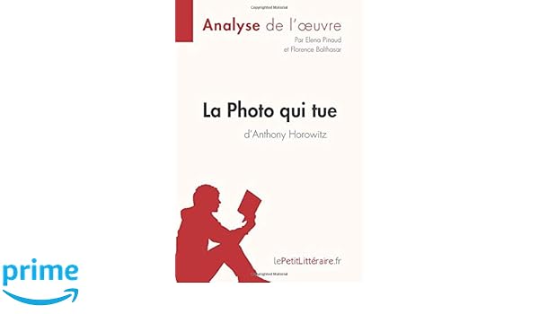 Amazon Com La Photo Qui Tue D Anthony Horowitz Analyse De L