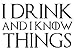 DD016 I Drink And I Know Things Game Of Thrones Inspired Decal Sticker | 5.5-Inches By 3.4-Inches | Premium Quality Black Vinyl