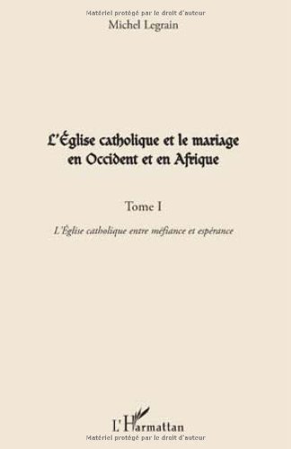 L' Église catholique et le mariage en Occident et en Afrique