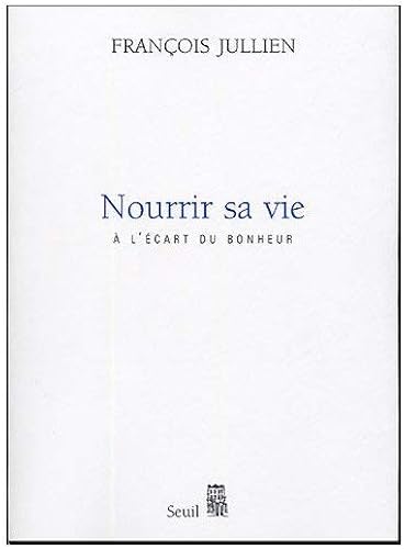 Download Nourrir sa vie. A l'écart du bonheur PDF