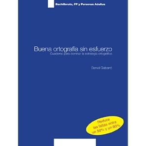 Buena Ortografía Sin Esfuerzo. Cuaderno De Bachillerato, FP Y Personas Adultas (Spanish Edition)