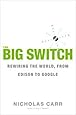 The Big Switch: Rewiring the World, from Edison to Google