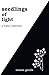 Seedlings of Light: A Haiku Collection by Soman Gouda