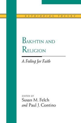 Bakhtin and Religion: A Feeling for Faith (Rethinking...