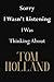 Sorry I Wasn't Listening I Was Thinking About Tom Holland: Tom Holland Journal Diary Notebook