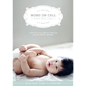 Moms on Call | Basic Baby Care 0-6 Months | Parenting Book 1 of 3