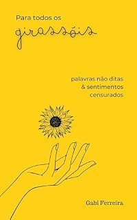 Livro Para todos os girassóis: palavras não ditas e sentimentos censurados