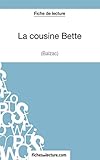 La cousine Bette de Balzac (Fiche de lecture): Analyse complète de l'oeuvre (French Edition) by Sophie fichesdelecture, Sophie Lecomte