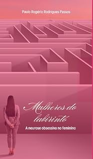 Livro Mulheres do Labirinto: A neurose obsessiva no feminino