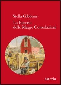 Stella Gibbons - La fattoria delle magre consolazioni (2011)