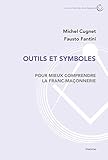 Outils et symboles pour mieux comprendre la franc-maçonnerie by 
