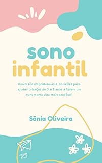 Livro Sono Infantil: Quais são os problemas e soluções para ajudar as crianças de 0 a 5 anos a terem um sono e uma vida mais saudável