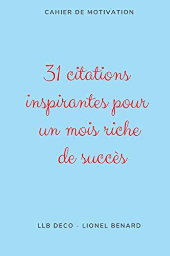 31 Citations Inspirantes Pour Un Mois Riche De Succes Livre De Citations Celebres Pour Se Motiver Et Avancer Dans La Vie French Edition Benard Mr Lionel Amazon Com Books