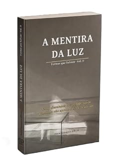 Livro A Mentira da Luz: Como chamamos de verdade aquilo que ainda não aprendemos a atravessar (Formas que Salvam)