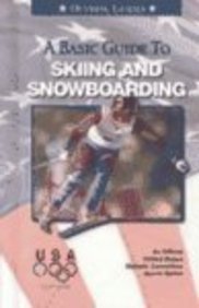 A Basic Guide to Skiing and Snowboarding (Olympic Guides)