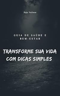 Livro Guia de Saúde e Bem-Estar: Transforme sua Vida com Dicas Simples