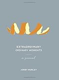 Extraordinary Ordinary Moments: A Journal
