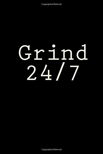Grind 24 7 A 6 X 9 Lined Journal Diary Notebook Journals Irreverent Amazon Com Books