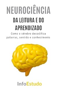 Livro Neurociência da Leitura e do Aprendizado: Como o cérebro decodifica palavras, sentido e conhecimento