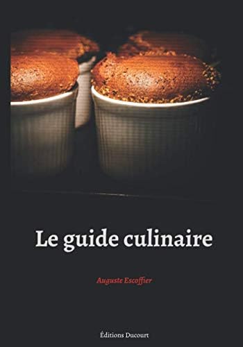 Le guide culinaire Edition intégrale et originale 1903 (French