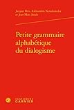Petite grammaire alphabétique du dialogisme by 