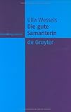 Die Gute Samariterin : Zur Struktur der Supererogation, , 3110174901