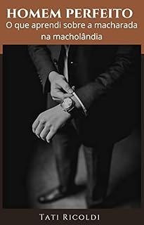 Livro Homem Perfeito: O que eu descobri sobre a macharada na macholândia.