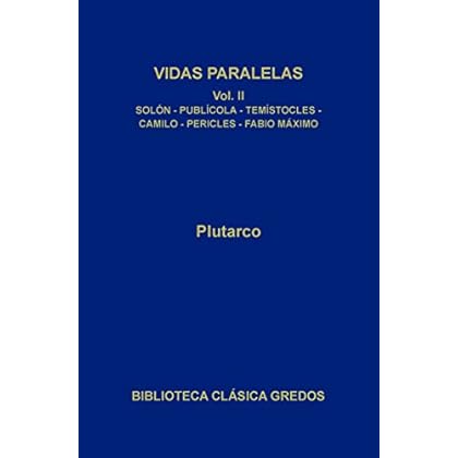 Vidas paralelas II. Solón-Publícola - Temístocles - Camilo - Pericles - Fabio Máximo: 2 (Biblioteca Clásica Gredos) Vidas paralelas II. Solón-Publícola - Temístocles - Camilo - Pericles - Fabio Máximo: 2 (Biblioteca Clásica Gredos)
