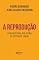 Livro A reprodução: Elementos para uma teoria do sistema de ensino