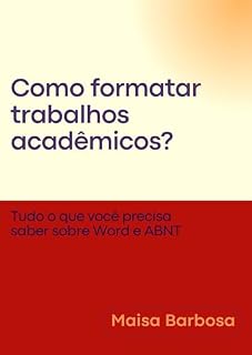 Livro Como formatar trabalhos acadêmicos?: tudo o que você precisa saber sobre Word e ABNT