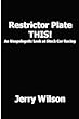 Restrictor Plate THIS!: An Unapologetic Look At Stock Car Racing
