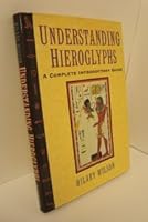 Understanding Hieroglyphs: A Complete Introductory Guide 0760738580 Book Cover