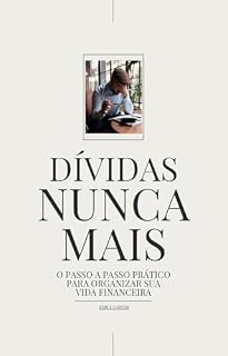 Livro Dívidas Nunca Mais: O passo a passo prático para organizar sua vida financeira