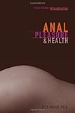 Anal Pleasure and Health: A Guide for Men, Women and Couples (Paperback) - Common