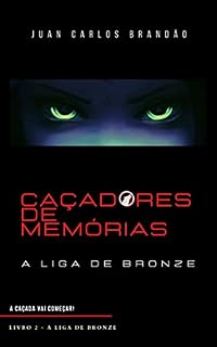 Livro Caçadores de Memórias: A Liga de Bronze