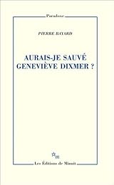 Aurais-je sauvé Geneviève Dixmer ?