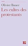 Les cultes des protestants : Méthodes originales pour approcher les rites by 