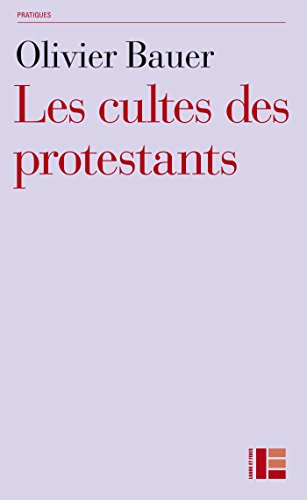 Les cultes des protestants : Méthodes originales pour approcher les rites by 