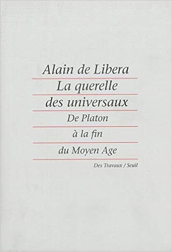 La Querelle Des Universaux De Platon A La Fin Du Moyen Age Des Travaux French Edition Libera Alain De 9782020247566 Amazon Com Books La Querelle Des Universaux De Platon A La Fin Du Moyen Age Des Travaux French Edition Libera Alain De 9782020247566 Amazon Com Books