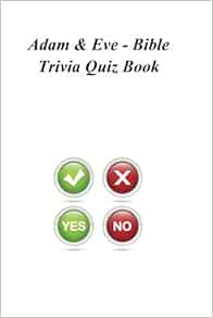 Adam Eve Bible Trivia Quiz Book Quiz Book Trivia 9781494251505 Amazon Com Books