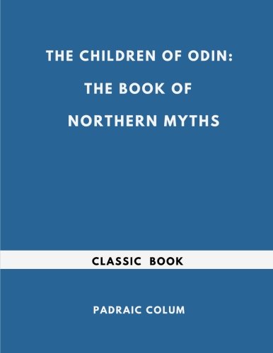 The Children of Odin the Book of Northern Myths (Illustrated Edition)