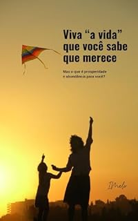 Livro Viva a vida que você sabe que merece: Mas o que é prosperidade e abundância para você?