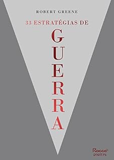 Livro 33 estratégias de guerra: Aprenda com as batalhas da história e vença os desafios cotidianos
