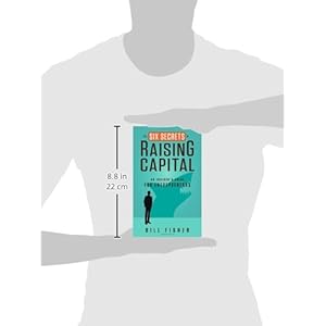 The Six Secrets of Raising Capital: An Insider's Guide for Entrepreneurs