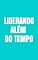 Livro Liderando Além do Tempo (Resumos de Mensagens IIR Brasil 2023)