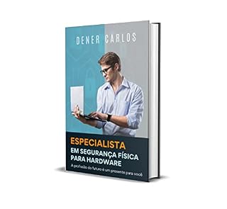 Livro Especialista em Segurança Física para Hardware : A profissão do futuro é um presente para você
