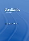 Being an E-Learner in Health and Social Care, Santy, Julie, 0415401410