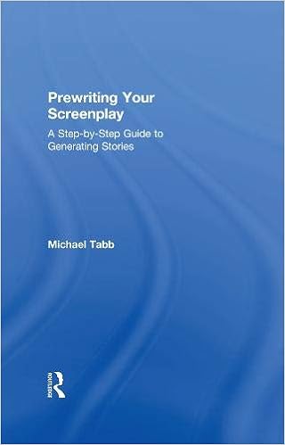 Amazon Com Prewriting Your Screenplay A Step By Step Guide To Generating Stories 9781138482289 Tabb Michael Books