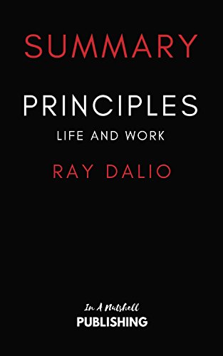 Summary of Principles: Life and Work by Ray Dalio by [Publishing, In A Nutshell]