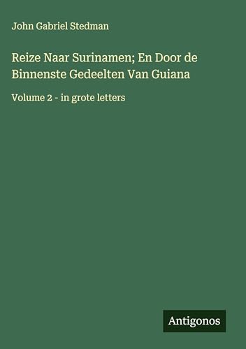 Reize Naar Surinamen; En Door de Binnenste Gedeelten Van Guiana: Volume 2 - in…